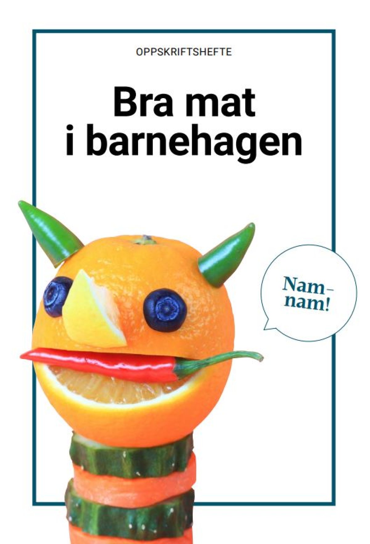 Bra mat i barnehagen Råd, tips og oppskrifter Helsedirektoratet